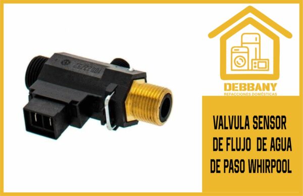 VALVULA SENSOR  DE FLUJO  DE AGUA DE PASO WHIRPOOL