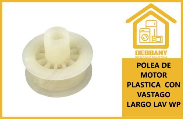 POLEA DE MOTOR PLASTICA  CON VASTAGO LARGO LAV WP